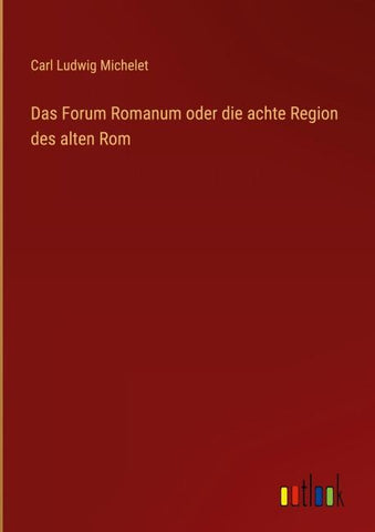 Das Forum Romanum oder die achte Region des alten Rom