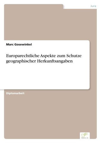 Europarechtliche Aspekte zum Schutze geographischer Herkunftsangaben