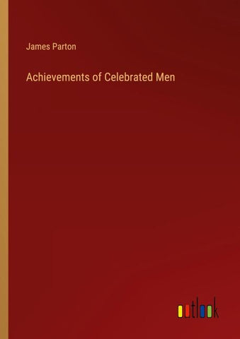 Achievements of Celebrated Men