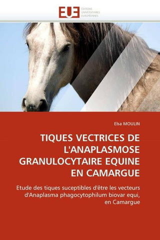TIQUES VECTRICES DE L''ANAPLASMOSE GRANULOCYTAIRE EQUINE EN CAMARGUE