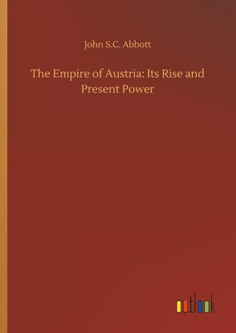The Empire of Austria: Its Rise and Present Power