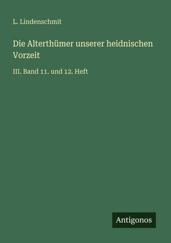 Die Alterthümer unserer heidnischen Vorzeit
