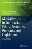 Mental Health in South Asia: Ethics, Resources, Programs and Legislation