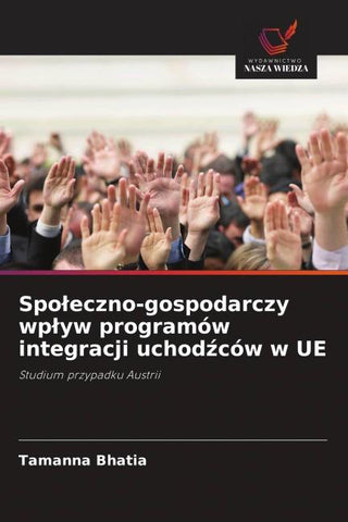 Spo¿eczno-gospodarczy wp¿yw programów integracji uchod¿ców w UE