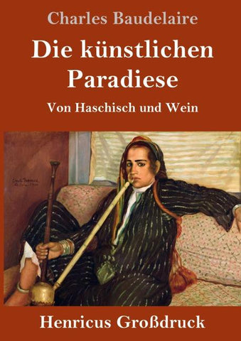 Die künstlichen Paradiese (Großdruck)