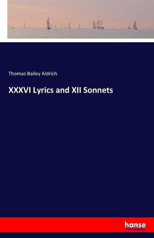 XXXVI Lyrics and XII Sonnets