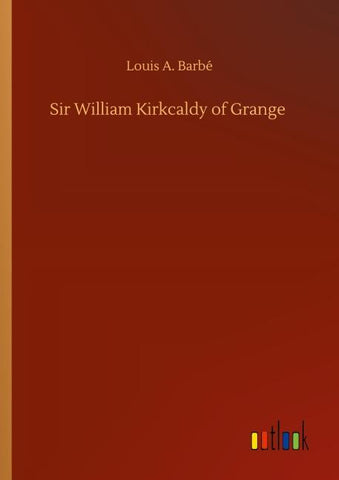 Sir William Kirkcaldy of Grange