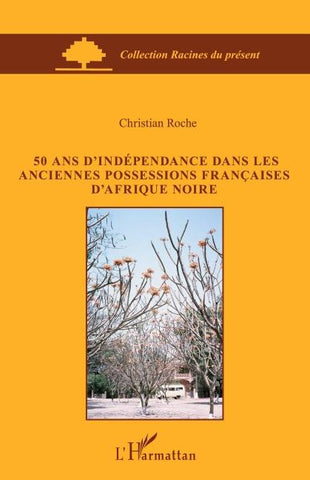 50 ans d'indépendance dans les anciennes possessions françaises d'Afrique Noire