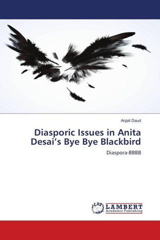 Diasporic Issues in Anita Desai's Bye Bye Blackbird