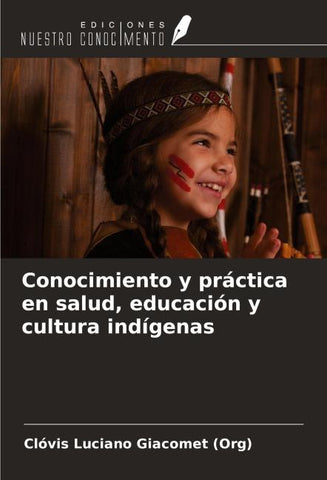 Conocimiento y práctica en salud, educación y cultura indígenas