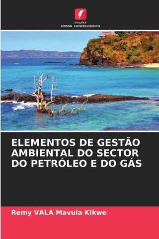 ELEMENTOS DE GESTÃO AMBIENTAL DO SECTOR DO PETRÓLEO E DO GÁS