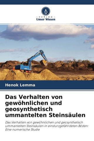 Das Verhalten von gewöhnlichen und geosynthetisch ummantelten Steinsäulen