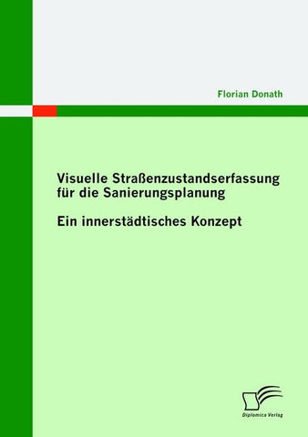 Visuelle Straßenzustandserfassung für die Sanierungsplanung: Ein innerstädtisches Konzept
