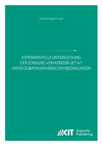 Experimentelle Untersuchung der Zündung von Kerosin Jet A-1 unter subatmosphärischen Bedingungen
