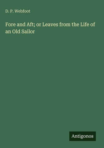 Fore and Aft; or Leaves from the Life of an Old Sailor