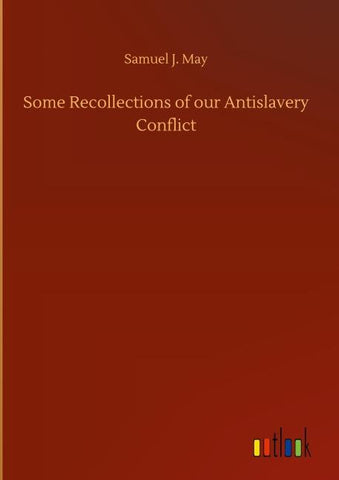Some Recollections of our Antislavery Conflict