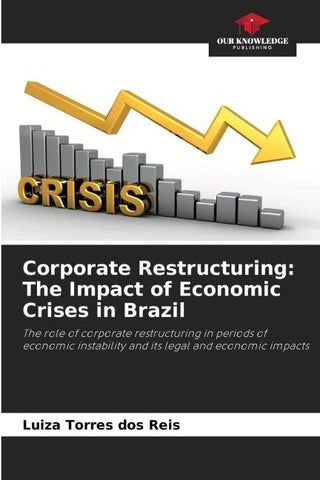 Corporate Restructuring: The Impact of Economic Crises in Brazil