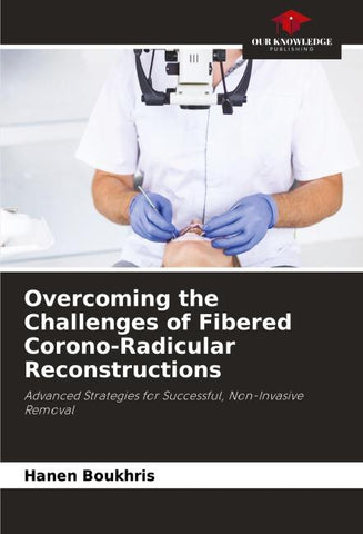 Overcoming the Challenges of Fibered Corono-Radicular Reconstructions