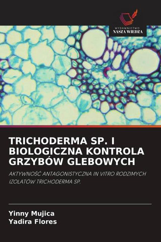 TRICHODERMA SP. I BIOLOGICZNA KONTROLA GRZYBÓW GLEBOWYCH