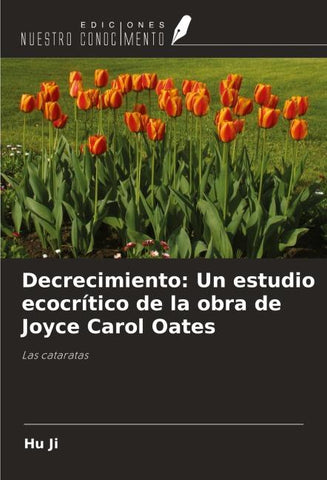 Decrecimiento: Un estudio ecocrítico de la obra de Joyce Carol Oates