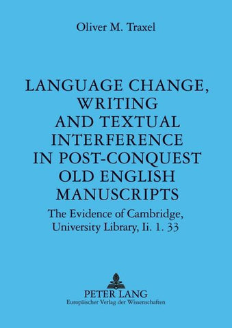 Language Change, Writing and Textual Interference in Post-Conquest Old English Manuscripts