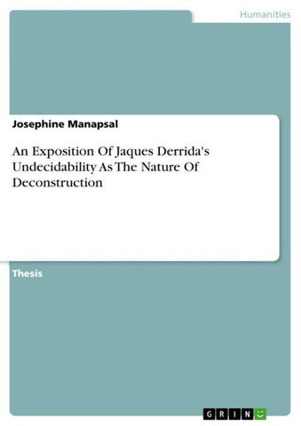 An Exposition Of Jaques Derrida's Undecidability As The Nature Of Deconstruction
