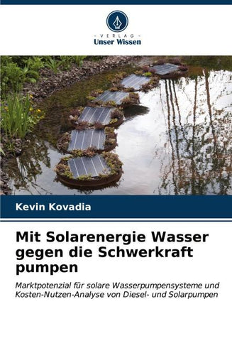 Mit Solarenergie Wasser gegen die Schwerkraft pumpen