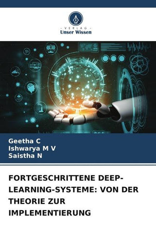 FORTGESCHRITTENE DEEP-LEARNING-SYSTEME: VON DER THEORIE ZUR IMPLEMENTIERUNG