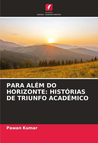 PARA ALÉM DO HORIZONTE: HISTÓRIAS DE TRIUNFO ACADÉMICO