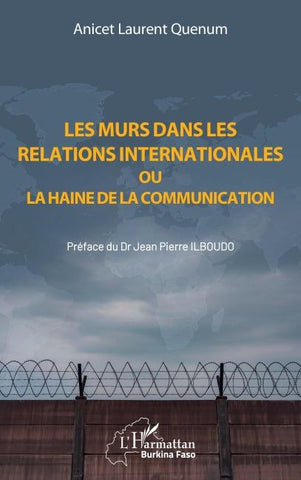 Les murs dans les relations internationales ou la haine de la communication