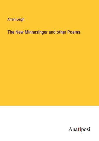 The New Minnesinger and other Poems