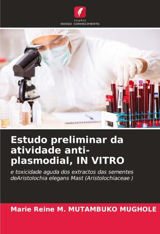 Estudo preliminar da atividade anti-plasmodial, IN VITRO
