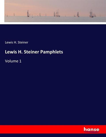 Lewis H. Steiner Pamphlets