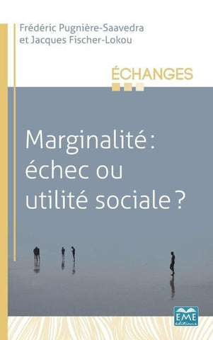 Marginalité : échec ou utilité sociale ?