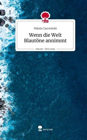 Wenn die Welt Blautöne annimmt. Life is a Story - story.one