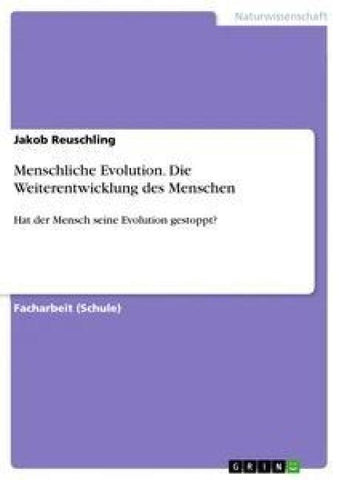 Menschliche Evolution. Die Weiterentwicklung des Menschen