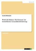 Work-Life-Balance: Ein Konzept zur betrieblichen Gesundheitsförderung