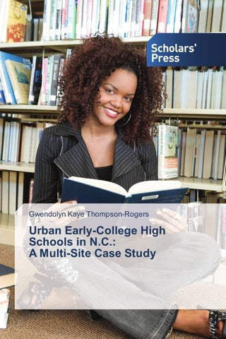 Urban Early-College High Schools in N.C.:  A Multi-Site Case Study