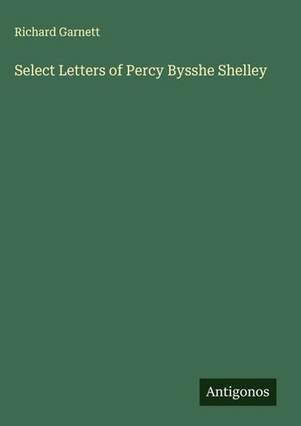 Select Letters of Percy Bysshe Shelley