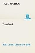 Pestalozzi. Sein Leben und seine Ideen