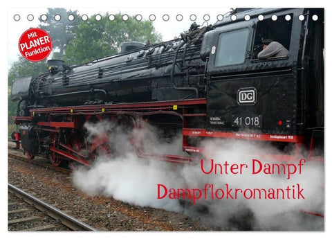 Unter Dampf - Dampflokromantik (Tischkalender 2026 DIN A5 quer), CALVENDO Monatskalender