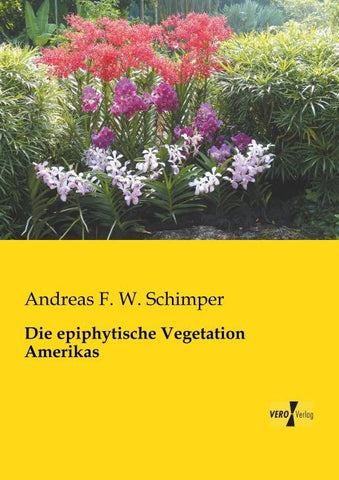 Die epiphytische Vegetation Amerikas