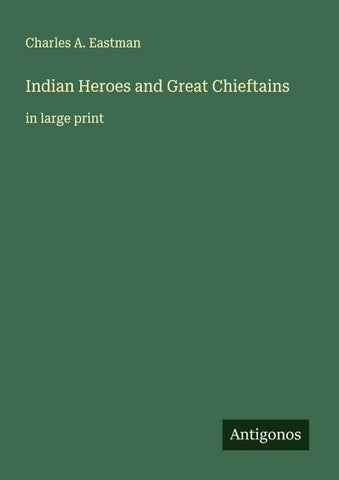 Indian Heroes and Great Chieftains