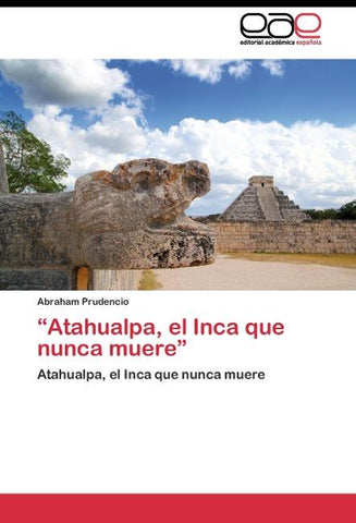 "Atahualpa, el Inca que nunca muere"