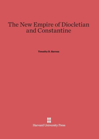 The New Empire of Diocletian and Constantine