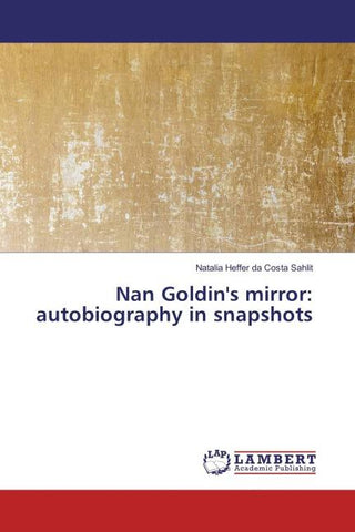 Nan Goldin's mirror: autobiography in snapshots