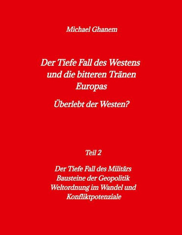 Der tiefe Fall des Westens und die bitteren Tränen Europas