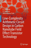 Low-Complexity Arithmetic Circuit Design in Carbon Nanotube Field Effect Transistor Technology