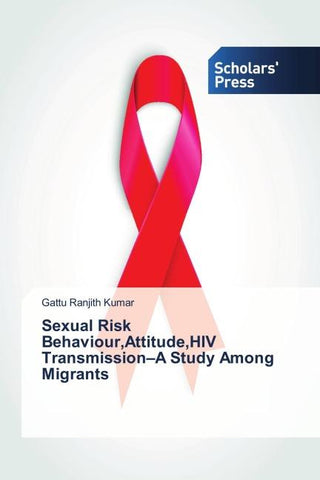 Sexual Risk Behaviour,Attitude,HIV Transmission-A Study Among Migrants