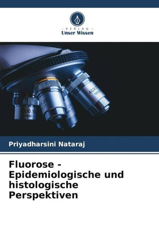 Fluorose - Epidemiologische und histologische Perspektiven